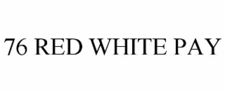 76 red white pay
