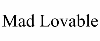 mad lovable
