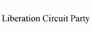 liberation circuit party