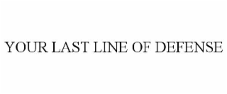 your last line of defense