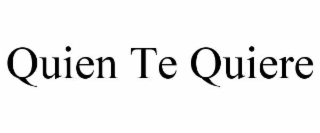 quien te quiere