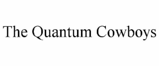 the quantum cowboys