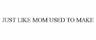 just like mom used to make