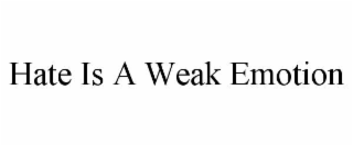hate is a weak emotion
