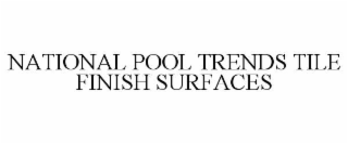 national pool trends tile finish surfaces