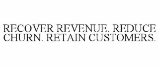 recover revenue. reduce churn. retain customers.