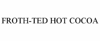 froth-ted hot cocoa