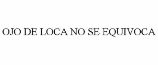 ojo de loca no se equivoca