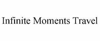 infinite moments travel