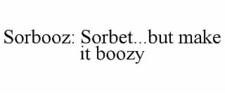 sorbooz: sorbet...but make it boozy