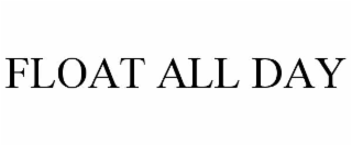 float all day