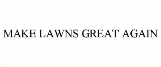 make lawns great again