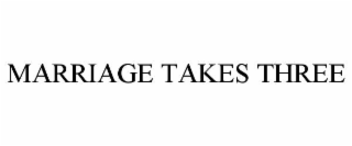 marriage takes three