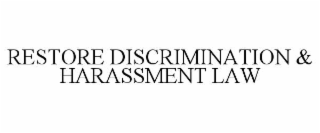restore discrimination & harassment law