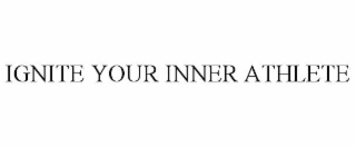 ignite your inner athlete