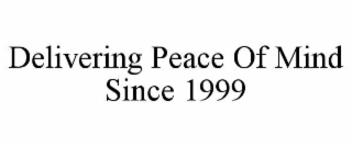 delivering peace of mind since 1999