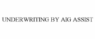 underwriting by aig assist