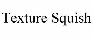 texture squish