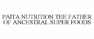 paita nutrition the father of ancestral super foods