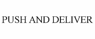 push and deliver