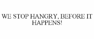 we stop hangry, before it happens!