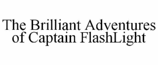 the brilliant adventures of captain flashlight