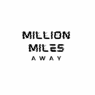 million miles away
