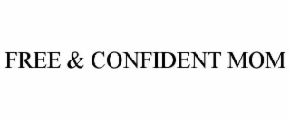 free & confident mom