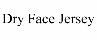 dry face jersey