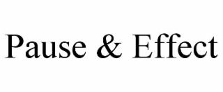 pause & effect