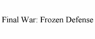 final war: frozen defense