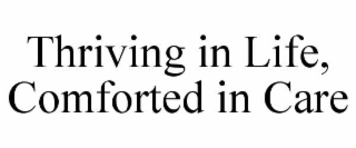 thriving in life, comforted in care
