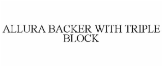 allura backer with triple block