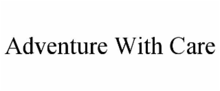 adventure with care