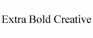 extra bold creative