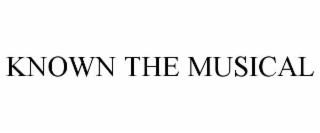 known the musical