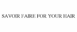 savoir faire for your hair