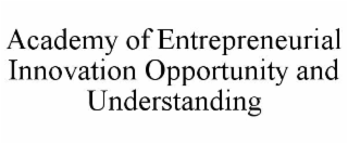 academy of entrepreneurial innovation opportunity and understanding