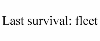 last survival: fleet