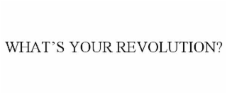 what’s your revolution?