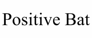 positive bat