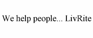 we help people... livrite