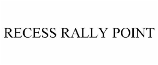 recess rally point