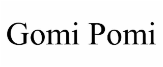 gomi pomi