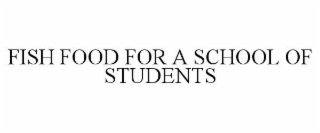 fish food for a school of students