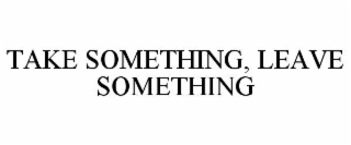 take something, leave something