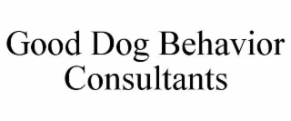 good dog behavior consultants