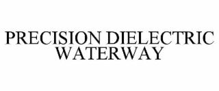 precision dielectric waterway