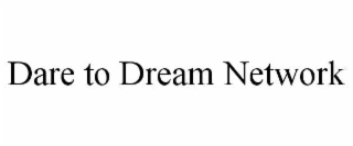 dare to dream network