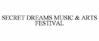 secret dreams music & arts festival